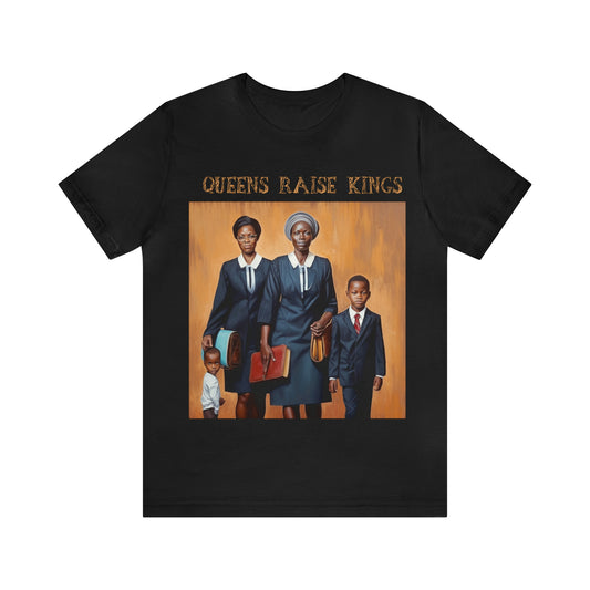 Queens raise kings Short Sleeve T-shirt