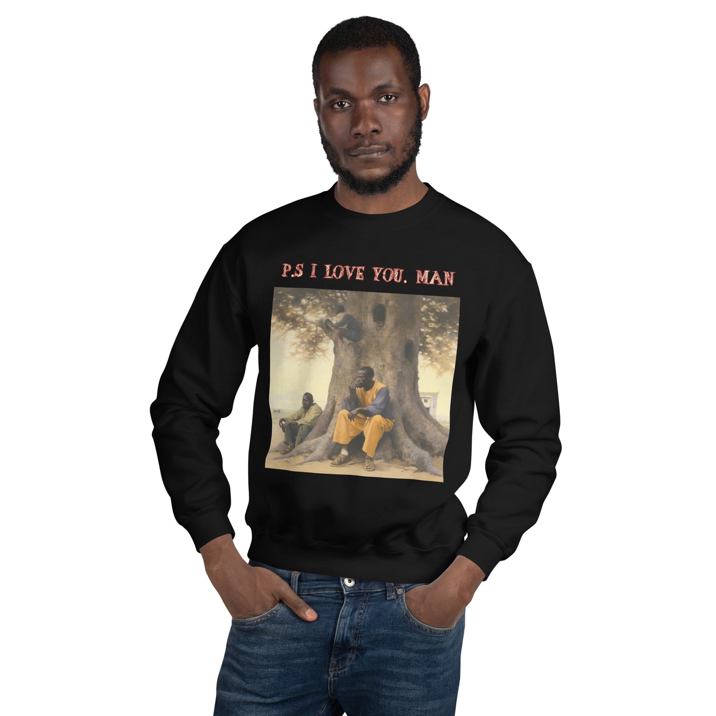 P.S I LOVE YOU MAN Unisex Sweatshirt